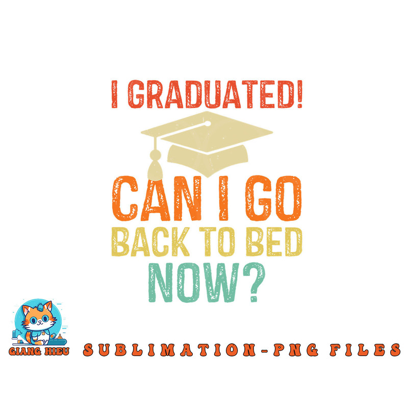Retro Graduation Shirt Can I Go Back To Bed Now college Gift png, digital download copy.jpg