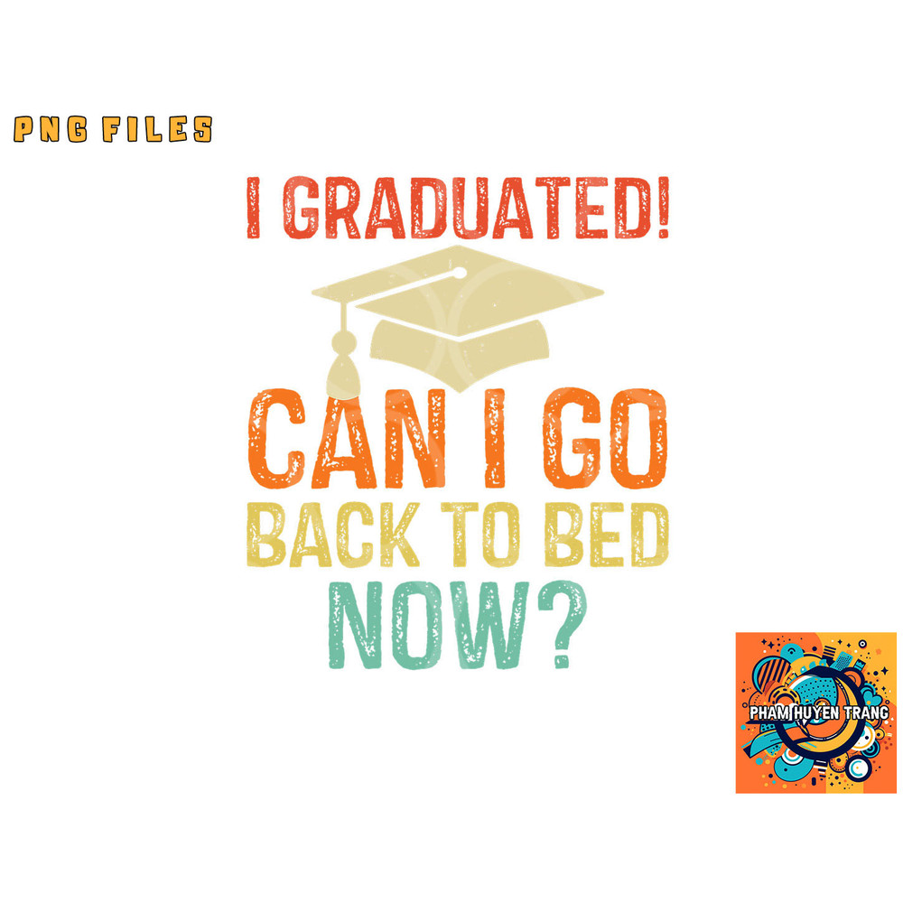 Retro Graduation Shirt Can I Go Back To Bed Now college Gift png, digital download copy.jpg