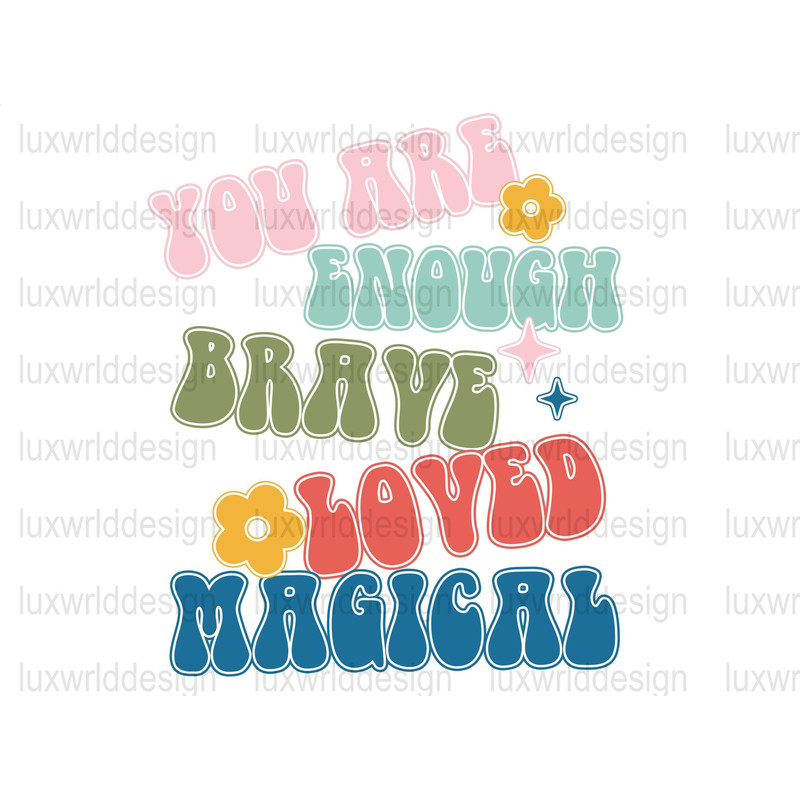 You Are Enough Brave Loved Magical PNG Mental Health png Positive Quotes Sublimation Design Digital Download Inspirational png - 1.jpg