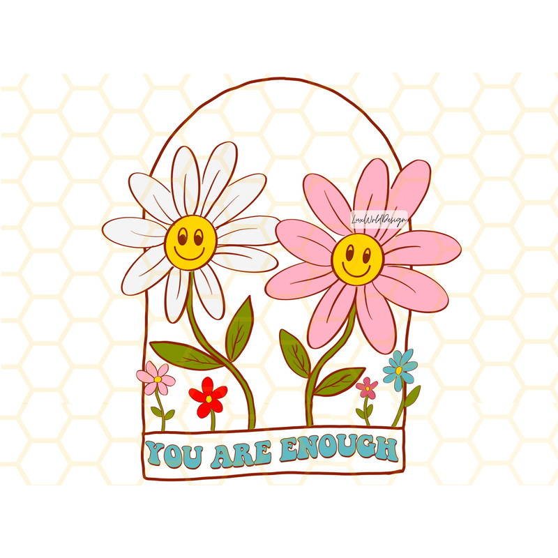 You Are Enough PNG Kindness png Mental Health png Self Love png Flowers png Anxiety png Sublimation Design Digital Design - 1.jpg