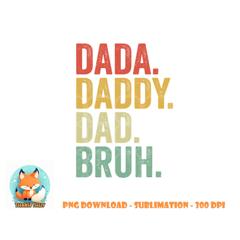 Men Dada Daddy Dad Bruh Fathers Day Vintage Funny Father png, digital download copy.jpg