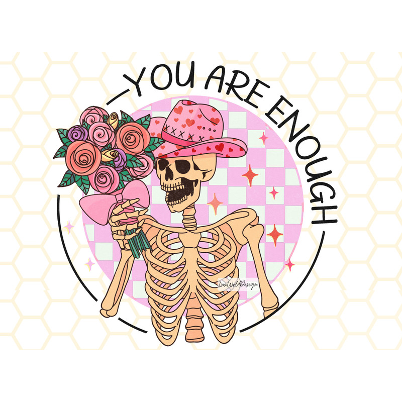 You Are Enough PNG Skeleton png Mental Health Png Sublimation Design Digital Design Retro png Self Love Graphic - 1.jpg