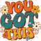 You Got This PNG Mental Health png Anxiety png Flowers png Positive png Retro png Sublimation Design Digital Design Download - 1.jpg