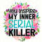 You Inspire My Inner Serial Killer PNG  Funny Quotes  Sarcastic png  Sublimation Design  Digital Design Download  Sassy png  Funny png - 1.jpg
