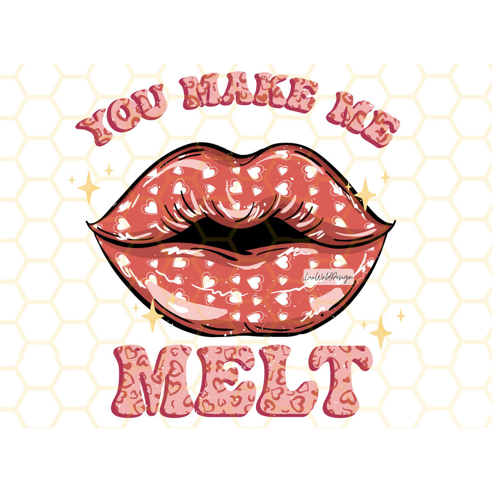 You Make Me Melt PNG Valentines Groovy Retro png Retro png Sublimation Design Digital Design Download Valentine png Lips png - 1.jpg