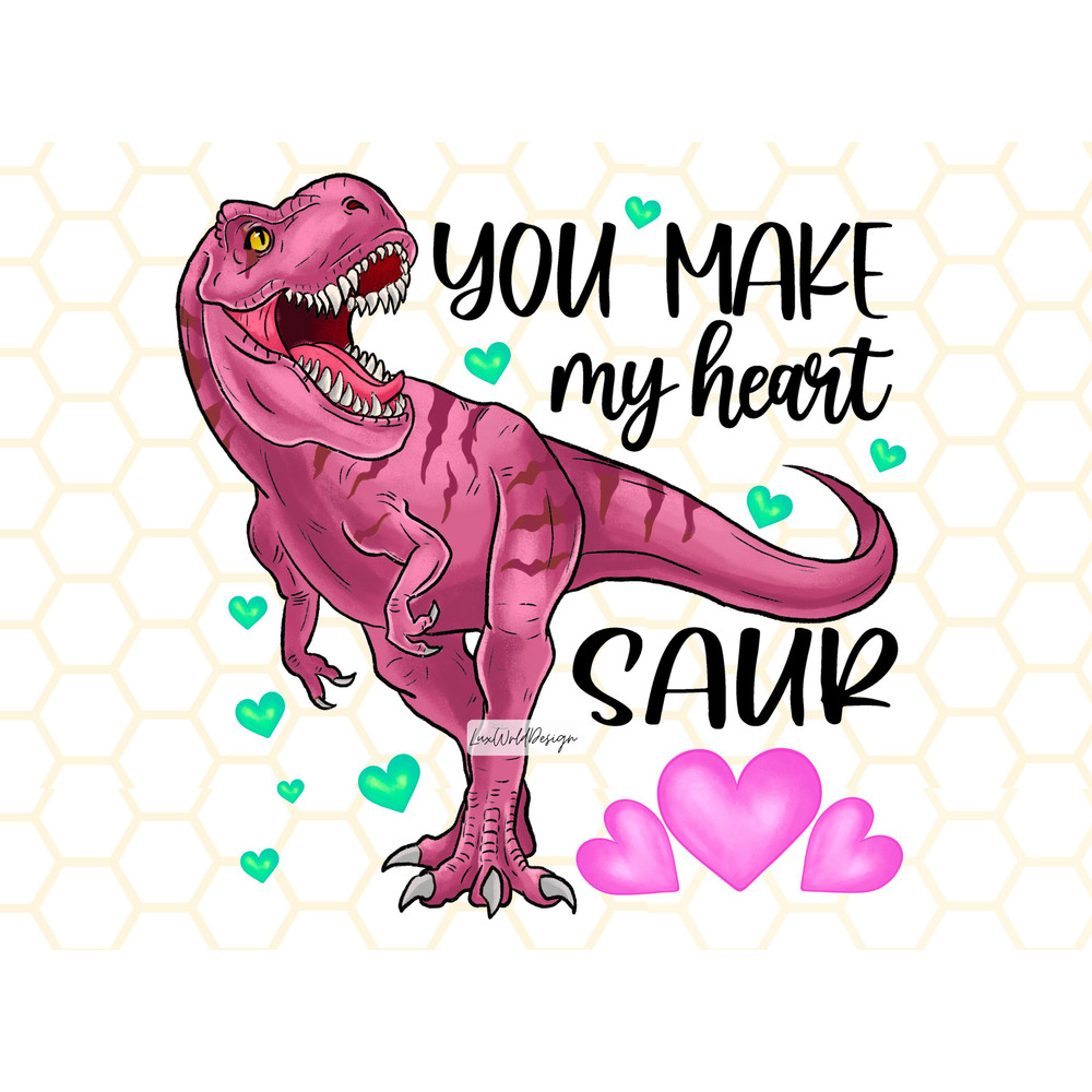 You Make My Heart Saur PNG Dinosaur png Valentines png Sublimation Design Digital Design Download T-Rex png Funny Dinosaur png - 1.jpg