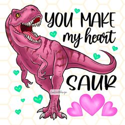 you make my heart saur png dinosaur png valentin