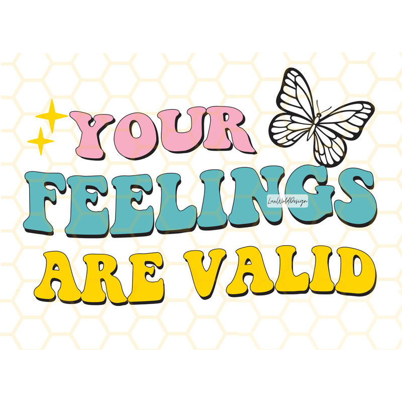 Your Feelings Are Valid PNG Kindness png Mental Health png Self Love png Anxiety png Sublimation Design Digital Design Download - 1.jpg