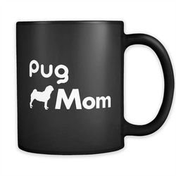 funny pug mom mug, pug mom gift, mug for pug mom, pug mom coffee mug, gift for pug mom, funny mugs, pug mug, pug owner g