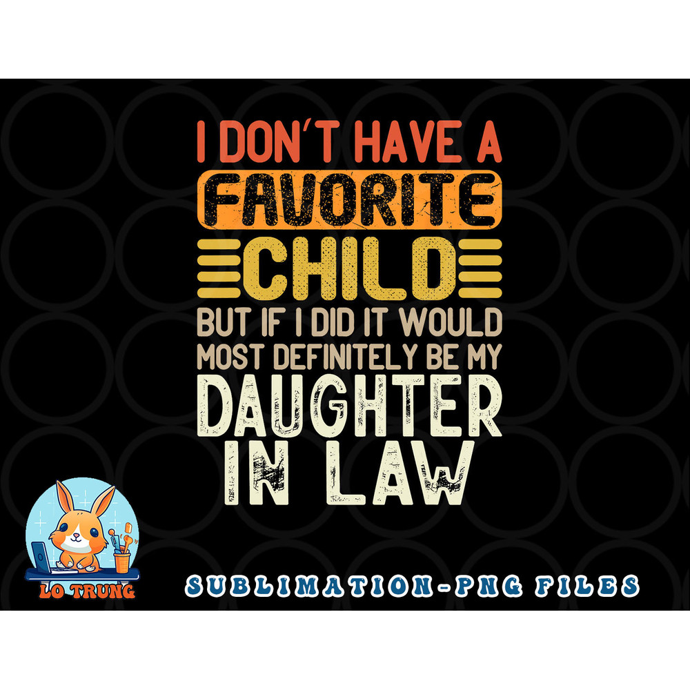 Retro Vintage I Don t Have A Favorite Child Daughter In Law png, digital download copy.jpg