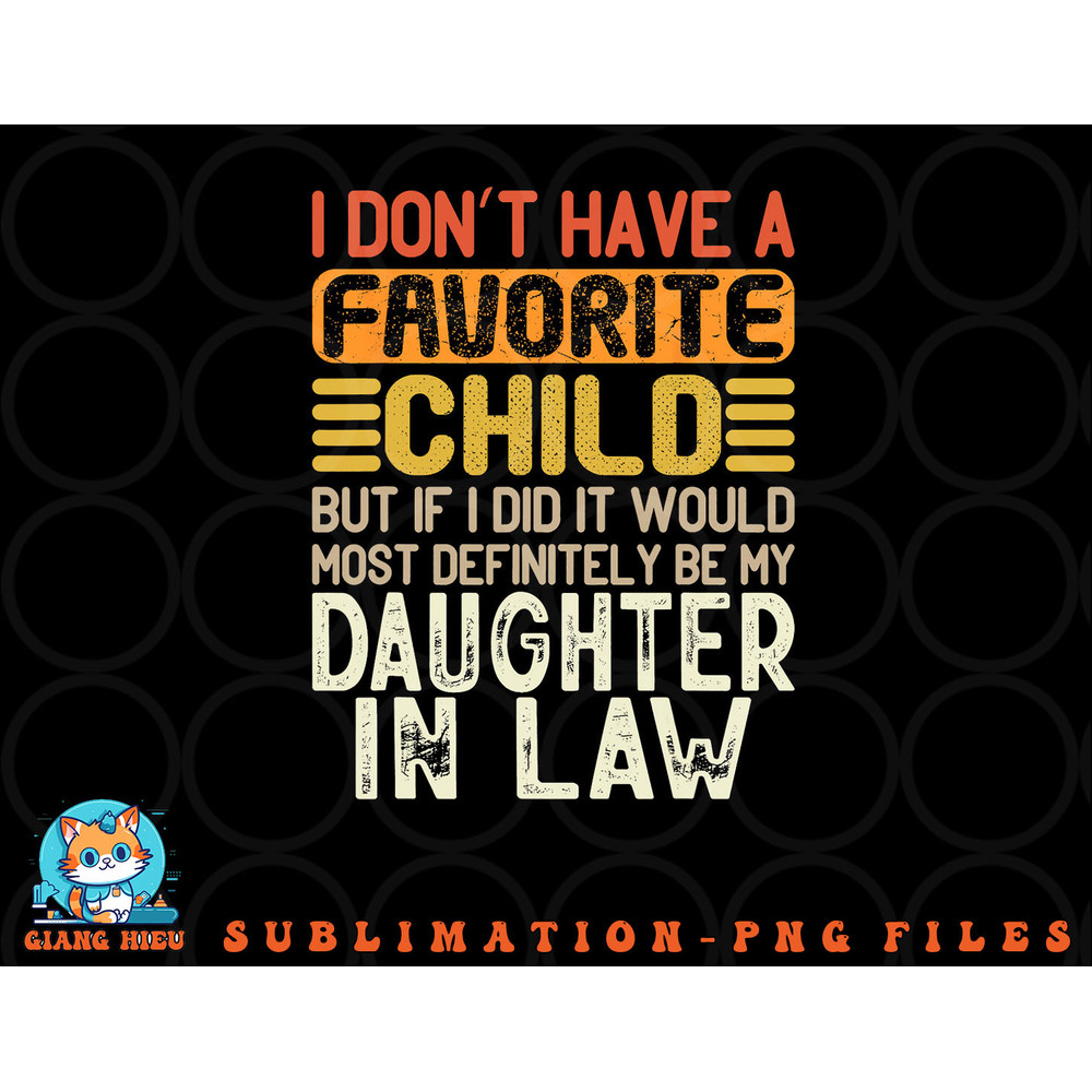 Retro Vintage I Don t Have A Favorite Child Daughter In Law png, digital download copy.jpg