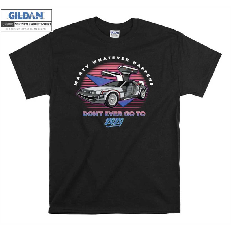MR-14620231128-marty-whatever-happens-dont-ever-go-to-2020-t-shirt-image-1.jpg