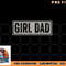 Mens Girl Dad Shirt Men Proud Father of Girls Fathers Day Vintage png, digital download copy.jpg