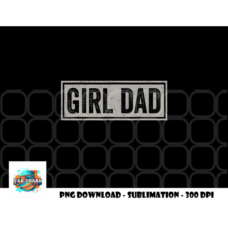 Mens Girl Dad Shirt Men Proud Father of Girls Fathers Day Vintage png, digital download copy.jpg