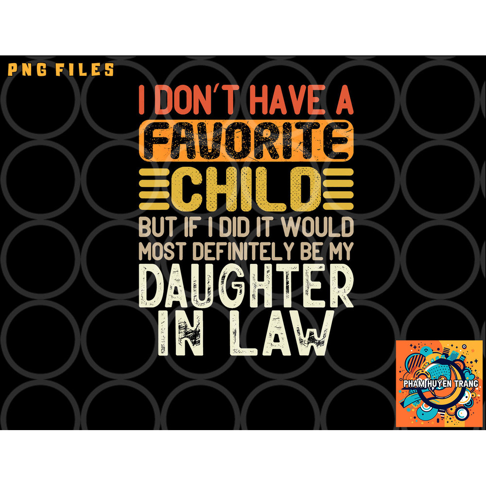 Retro Vintage I Don t Have A Favorite Child Daughter In Law png, digital download copy.jpg