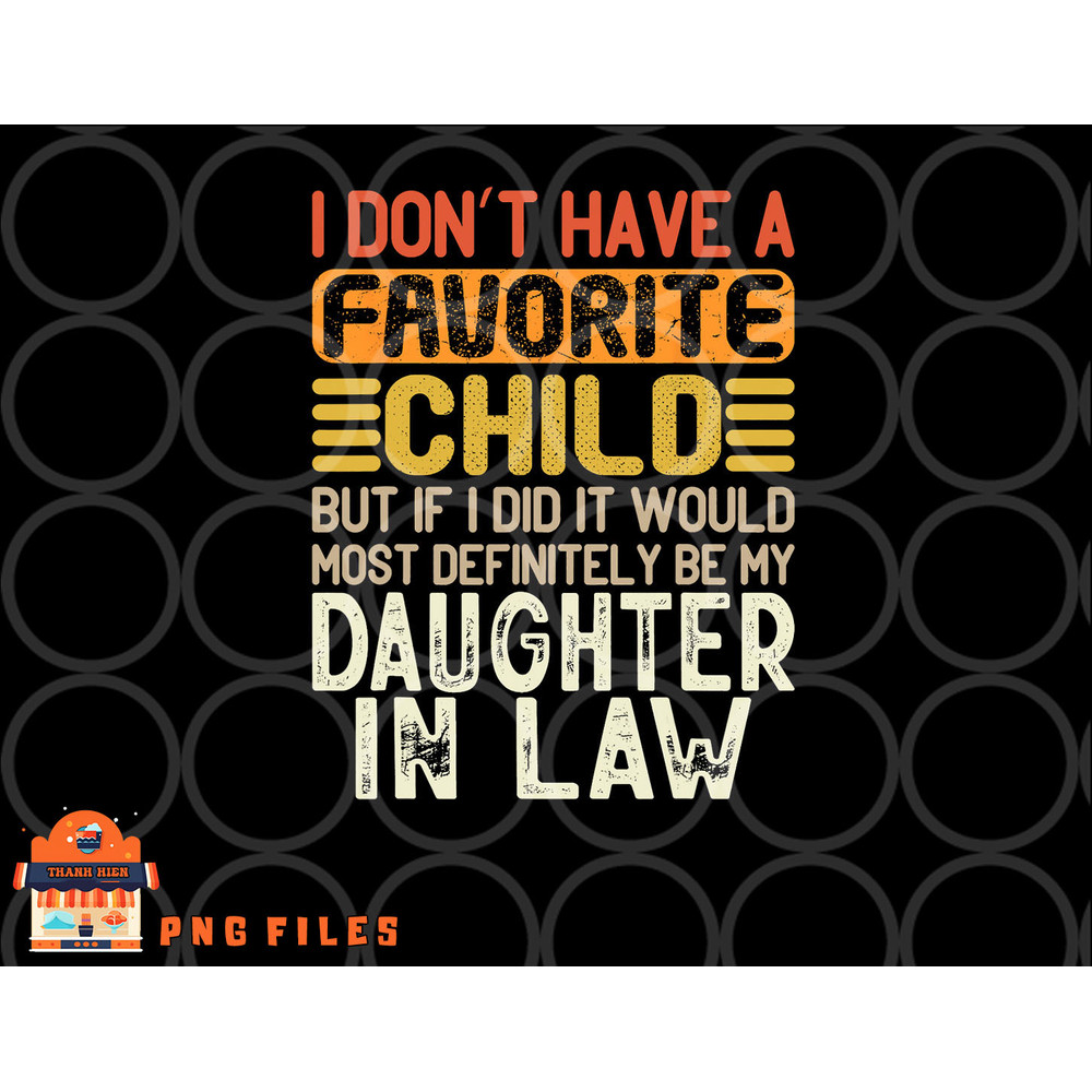 Retro Vintage I Don t Have A Favorite Child Daughter In Law png, digital download copy.jpg