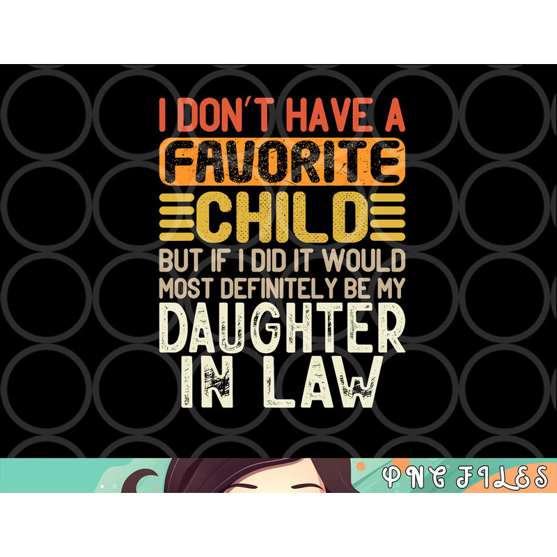 Retro Vintage I Don t Have A Favorite Child Daughter In Law png, digital download copy.jpg