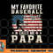 Mens My Favorite Baseball Player Calls Me Papa American Flag png, digital download copy.jpg