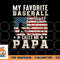 Mens My Favorite Baseball Player Calls Me Papa American Flag png, digital download copy.jpg