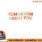 Mental Health Quote Tomorrow Needs You png, digital download copy.jpg