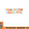 Mental Health Quote Tomorrow Needs You png, digital download copy.jpg