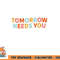 Mental Health Quote Tomorrow Needs You png, digital download copy.jpg