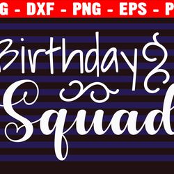 birthday squad svg, birthday svg, birthday squad, birthday squad saying svg, birthday cut file, cricut, silhouette