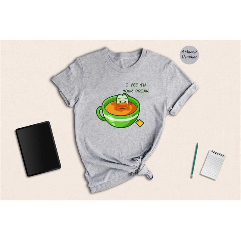 MR-1462023115134-tea-i-pee-in-your-drink-shirt-funny-tea-t-shirt-tea-lover-image-1.jpg