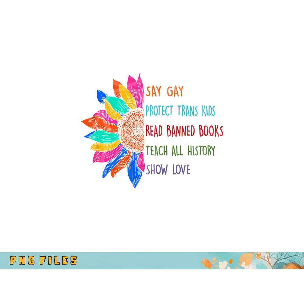 Say Gay Protect Trans Kids Read Banned Books Teach History png, digital download copy.jpg
