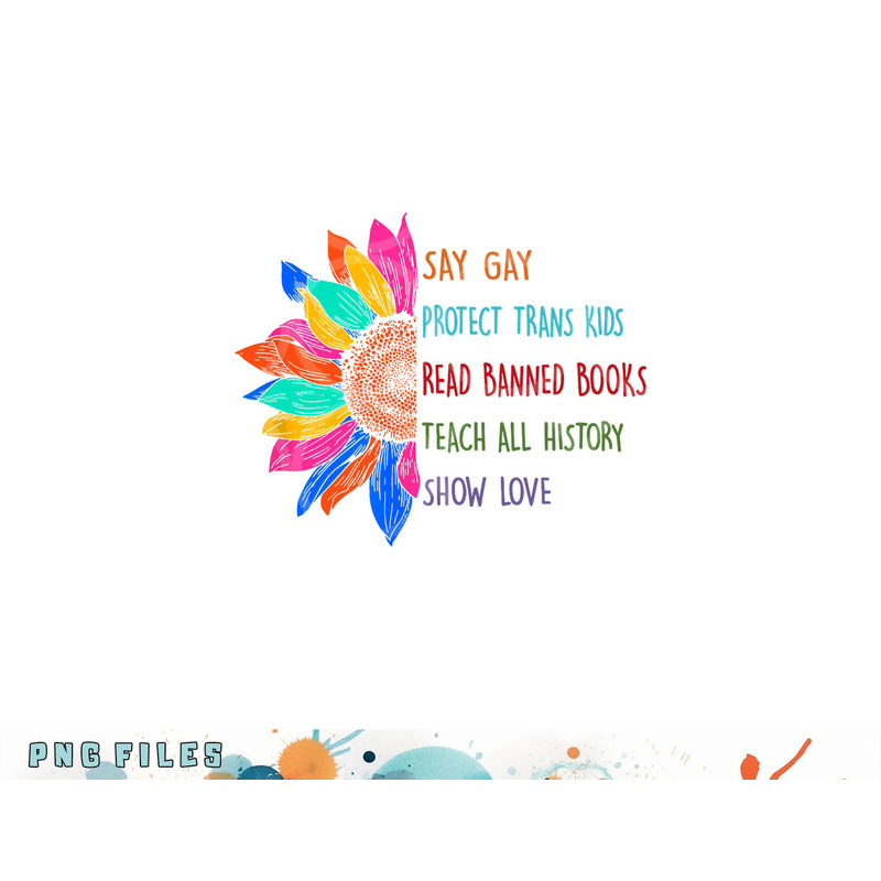 Say Gay Protect Trans Kids Read Banned Books Teach History png, digital download copy.jpg