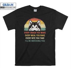 alaskan malamutes i'll be watching you t shirt hoodie hoody t-shirt tshirt s-m-l-xl-xxl-3xl-4xl-5xl oversized men women