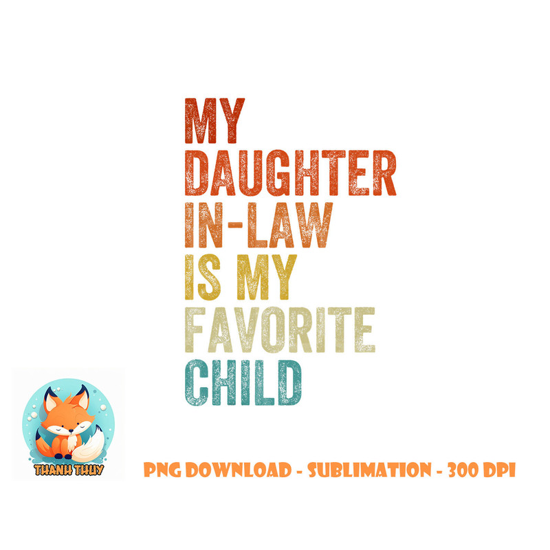 My Daughter In Law Is My Favorite Child Mother in Law Day png, digital download copy.jpg