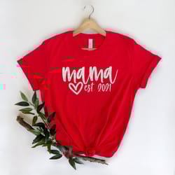 mama est 2021 shirt,mama shirt,mommy shirt,gift for mom,gift for her,mothers day,mom life shirt,mom to be shirt,mom life