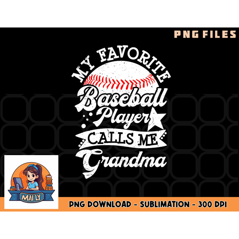My Favorite Baseball Player Calls Me Grandma Baseball Family png, digital download copy.jpg