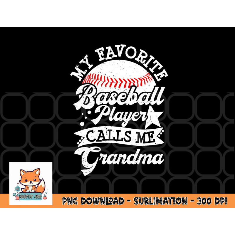 My Favorite Baseball Player Calls Me Grandma Baseball Family png, digital download copy.jpg