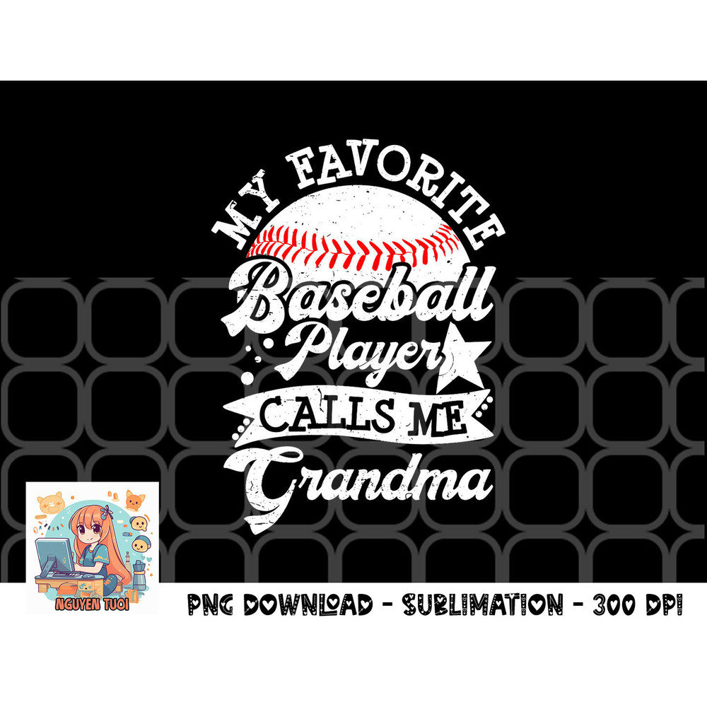 My Favorite Baseball Player Calls Me Grandma Baseball Family png, digital download copy.jpg