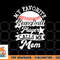 My Favorite Baseball Player Calls Me Mom Game Day Baseball png, digital download copy.jpg