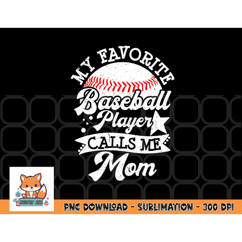 My Favorite Baseball Player Calls Me Mom Game Day Baseball png, digital download copy.jpg