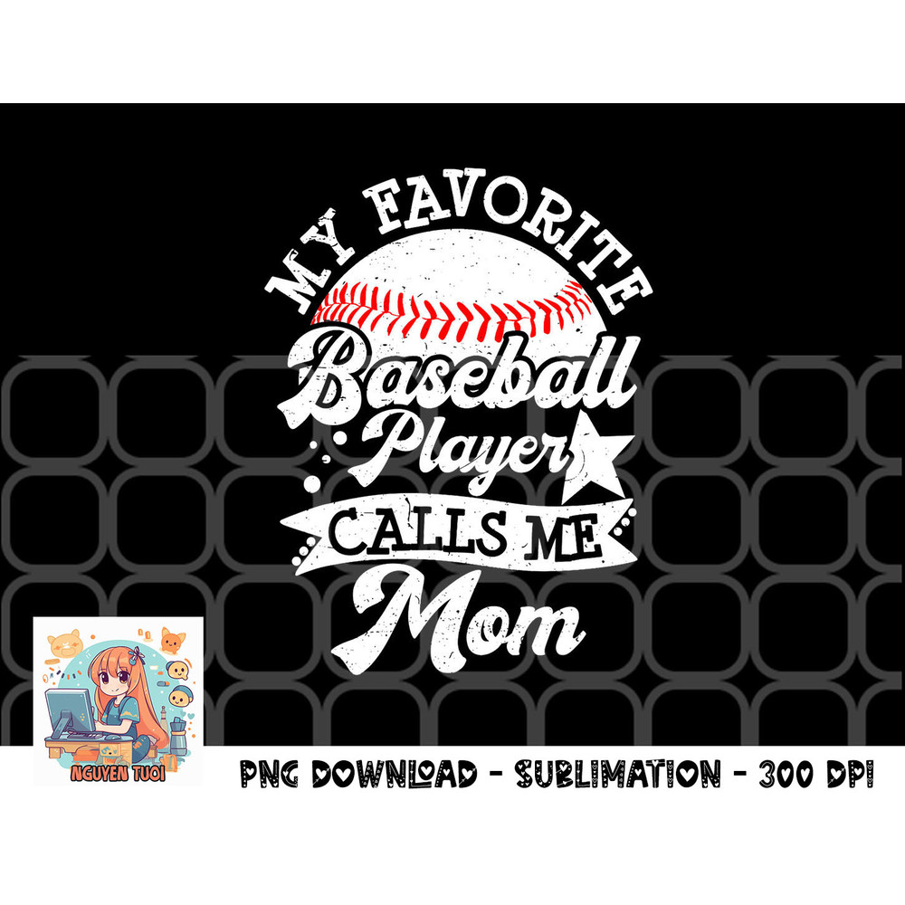 My Favorite Baseball Player Calls Me Mom Game Day Baseball png, digital download copy.jpg
