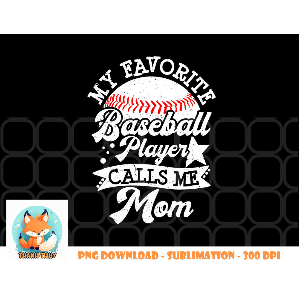 My Favorite Baseball Player Calls Me Mom Game Day Baseball png, digital download copy.jpg