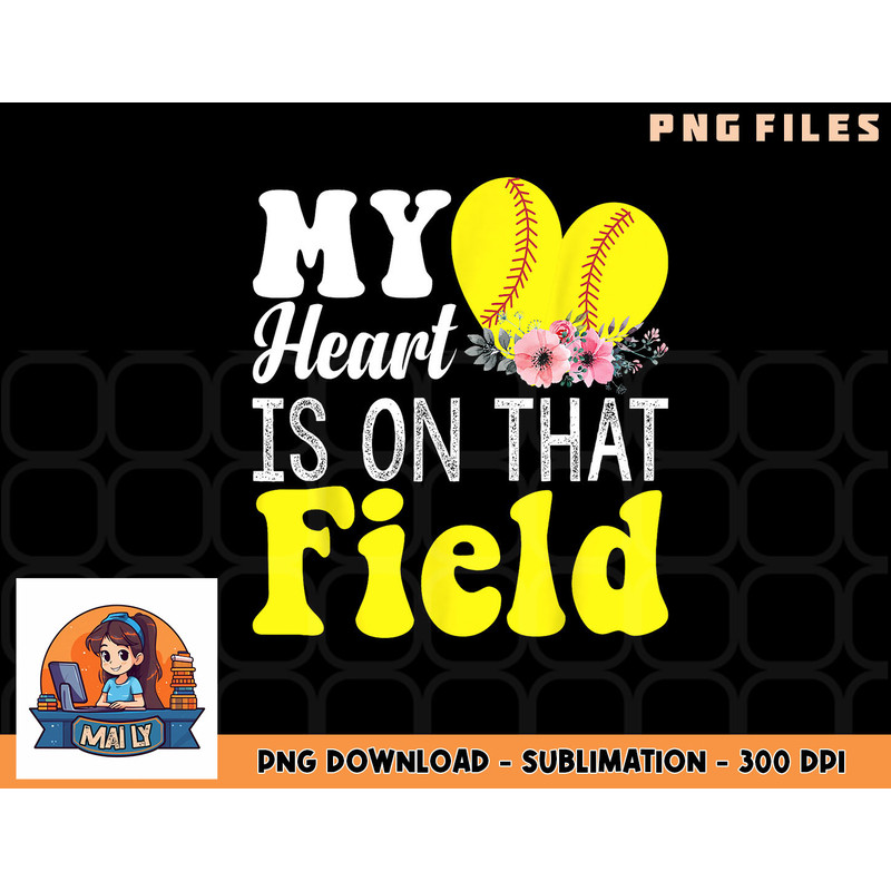 My Heart is on That Field Baseball Tee Softball Mom Gifts png, digital download copy.jpg