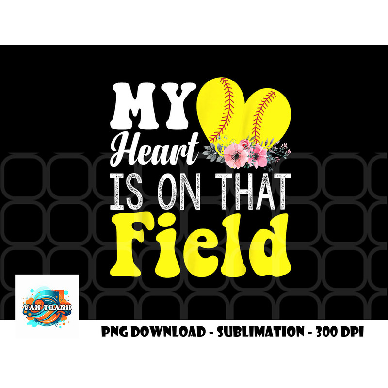 My Heart is on That Field Baseball Tee Softball Mom Gifts png, digital download copy.jpg