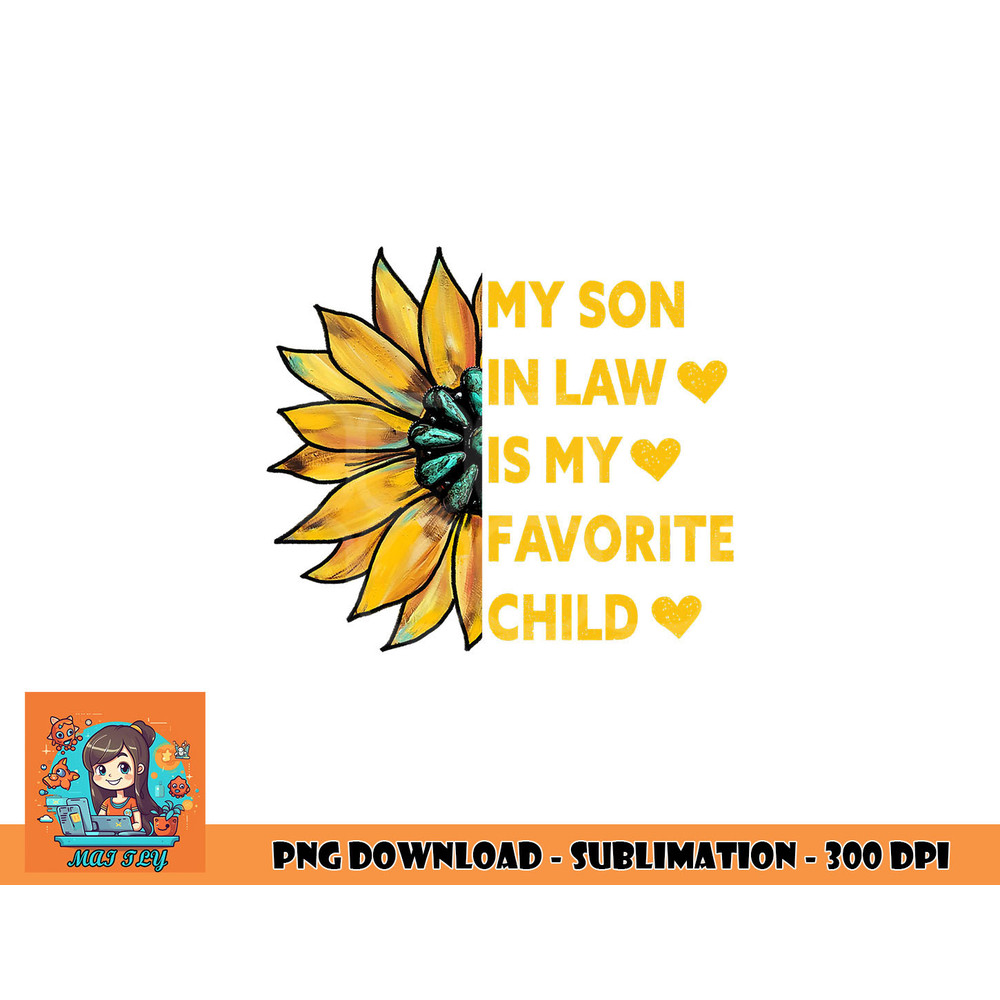 My Son In Law Is My Favorite Child Family Sunflower Design png, digital download copy.jpg