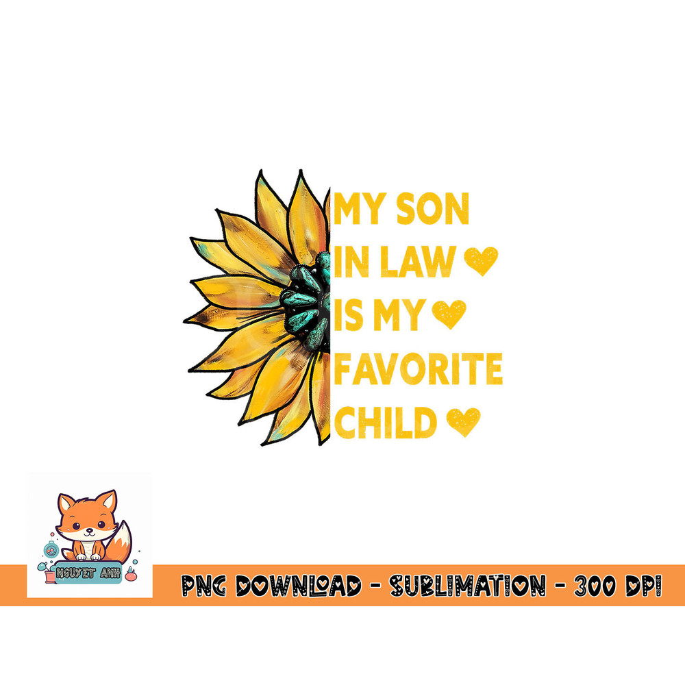 My Son In Law Is My Favorite Child Family Sunflower Design png, digital download copy.jpg