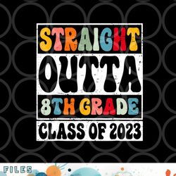 straight outta 8th grade class of 2023 senior graduation png, digital download copy