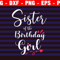 sister of the birthday girl svg, birthday girl svg, birthday svg, birthday party svg, cricut, silhouette