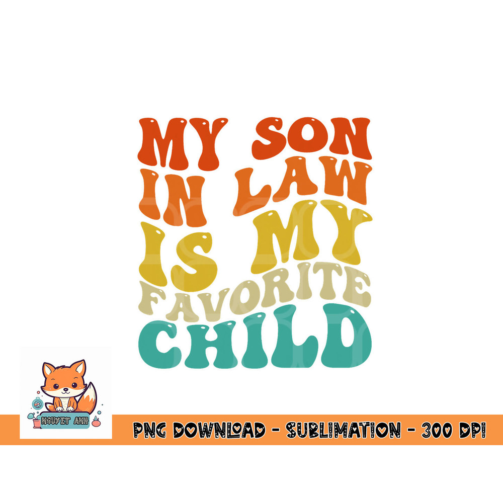 My Son In Law Is My Favorite Child Funny Family Humor Retro png, digital download copy.jpg