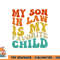 My Son In Law Is My Favorite Child Funny Family Humor Retro png, digital download copy.jpg