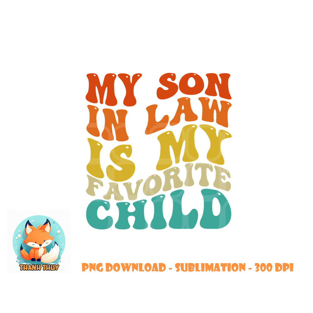 My Son In Law Is My Favorite Child Funny Family Humor Retro png, digital download copy.jpg