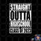 STRAIGHT OUTTA HIGH SCHOOL Class Of 2023 Graduation Gift png, digital download copy.jpg